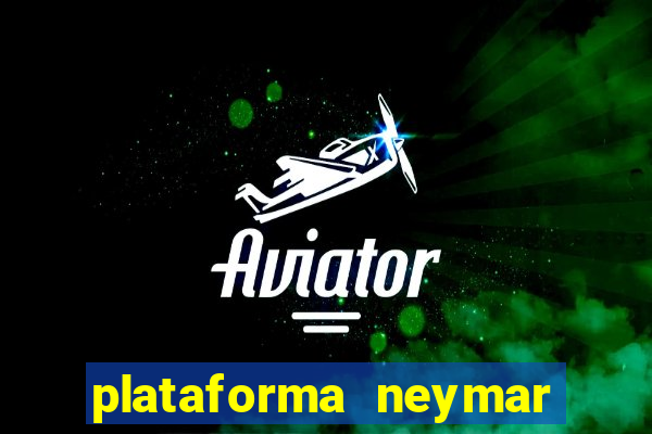 plataforma neymar jr bet